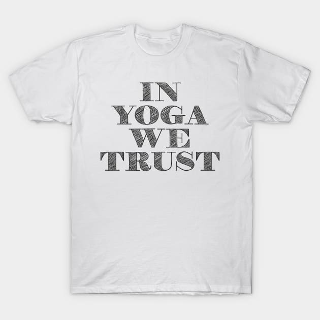 IN YOGA WE TRUST T-Shirt by EdsTshirts